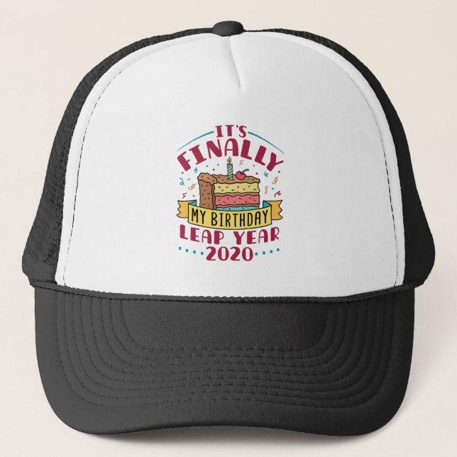 Leap Year 2020 It's Finally My Birthday Trucker Hat (Front)