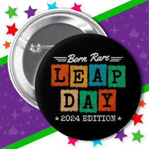 Leap Year 2024 Born Rare 2024 Leap Day Birthday 6 Cm Round Badge