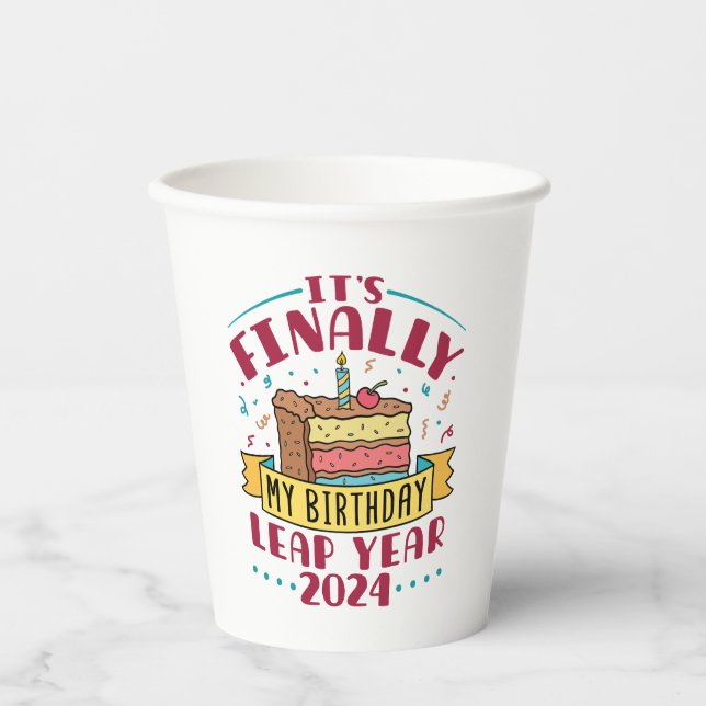 Leap Year 2024 It's Finally My Birthday  Paper Cups (Front)