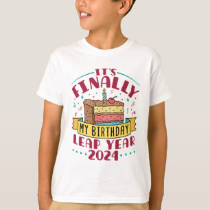 Leap Year 2024 It's Finally My Birthday  T-Shirt