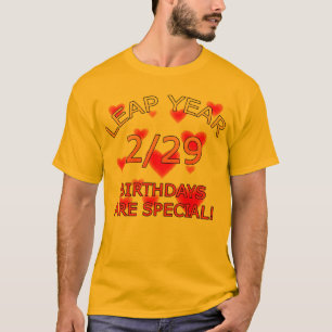 Leap Year Birthdays Are Special! T-Shirt