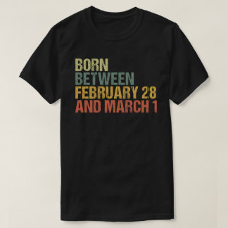 Leap Year/Born Between Feb 28 and Mar 1 T-Shirt