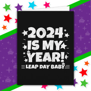 Leap Year Day 2024 Is My Year Feb 29th Birthday Card