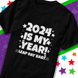 Leap Year Day 2024 Is My Year Feb 29th Birthday T-Shirt