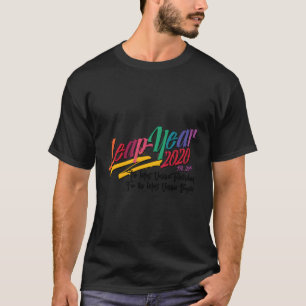 Leap Year For Leap Year Most T-Shirt
