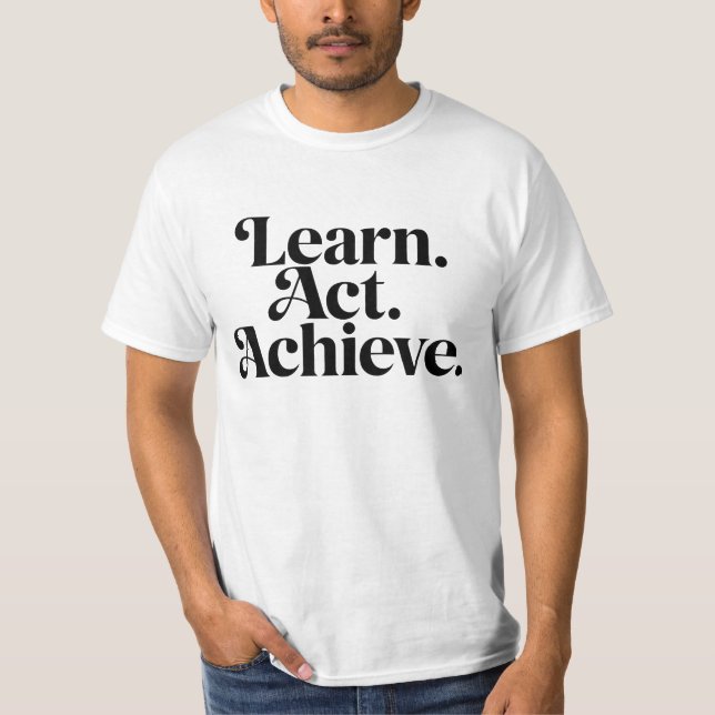 "Learn. Act. Achieve." - Minimal Typographical Art T-Shirt (Front)
