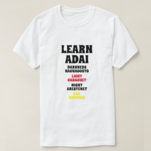Learn Adai - Darkness, Light, Night, Day T-Shirt
