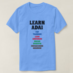 Learn Adai - Fat, Lean, Bread, Indian Corn T-Shirt