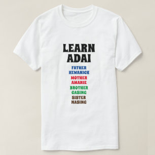Learn Adai - Father, Mother, Brother, Sister T-Shirt
