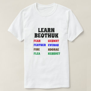 Learn Beothuk    Fear, Feather, Fire, Flea T-Shirt