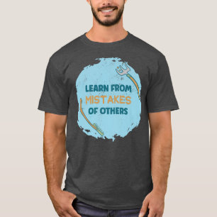 Learn From Mistakes Of Others Farm Rake Farmer T-Shirt