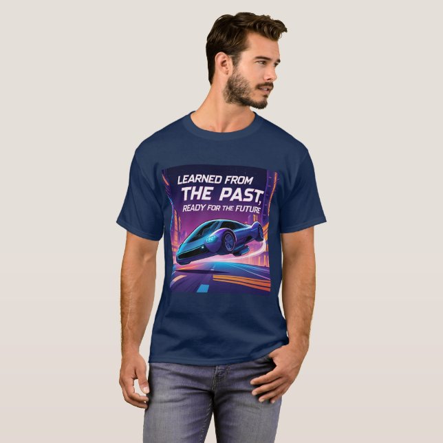 Learn from the Past, Ready for the Future T-Shirt (Front Full)