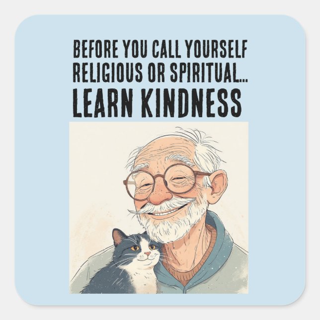 LEARN KINDNESS, OLD MAN & CAT  SQUARE STICKER (Front)