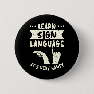 Learn Sign Language It's Very Handy ASL Awareness  6 Cm Round Badge