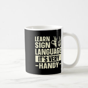 Learn Sign Language It's Very Handy Asl Awareness  Coffee Mug