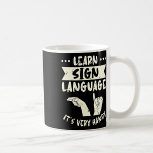 Learn Sign Language It's Very Handy Asl Awareness  Coffee Mug