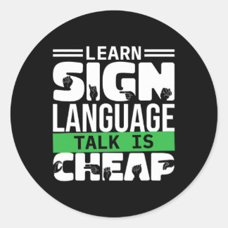 Learn Sign Language Talk Is Cheap1 Classic Round Sticker