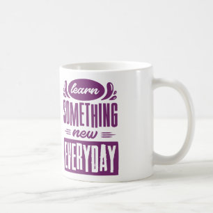 Learn Something New Everyday Coffee Mug