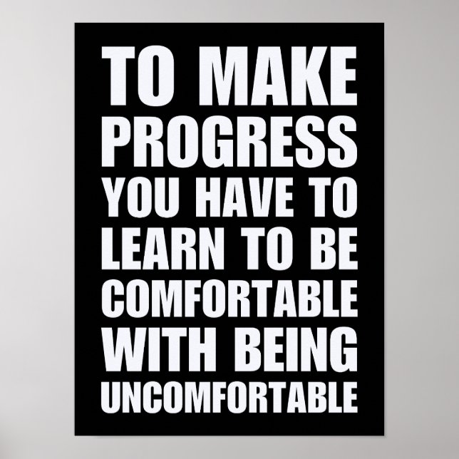 Learn To Be Comfortable With Being Uncomfortable  Poster (Front)