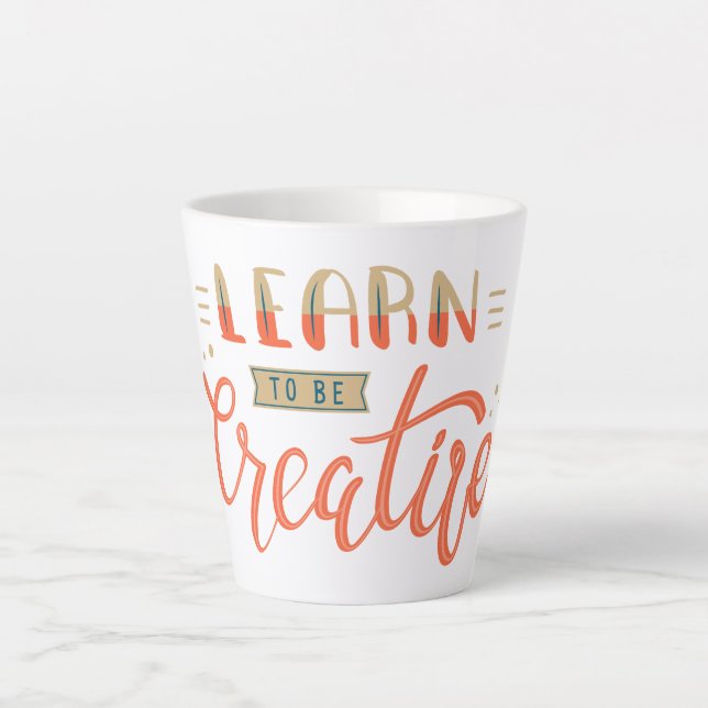 Learn To Be Creative Latte Mug (Front)