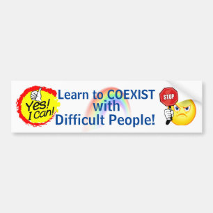 Learn to Coexist with Difficult People ... signage Bumper Sticker