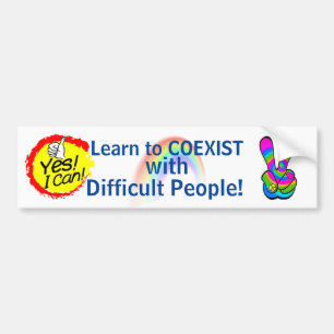 Learn to Coexist with Difficult People ... signage Bumper Sticker