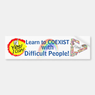 Learn to Coexist with Difficult People ... signage Bumper Sticker