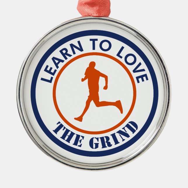 Learn To Love The Grind Running Metal Ornament (Front)