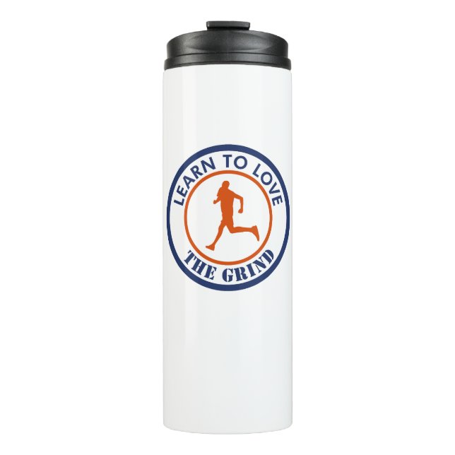 Learn To Love The Grind Running Thermal Tumbler (Front)