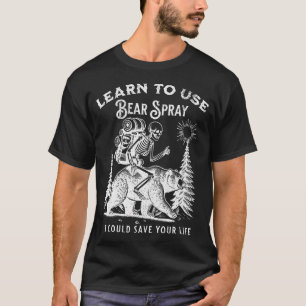 Learn To Use Bear Spray Funny Outdoors Hiking Camp T-Shirt