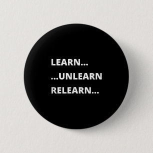 Learn Unlearn Relearn Motivational Quote 6 Cm Round Badge