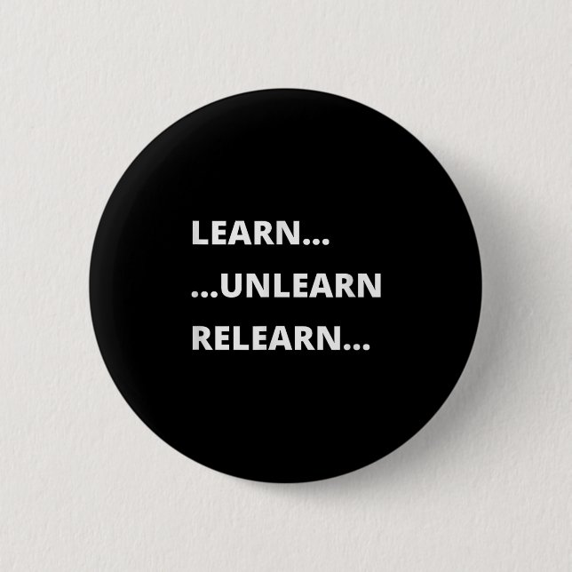 Learn Unlearn Relearn Motivational Quote  6 Cm Round Badge (Front)
