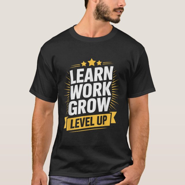 Learn Work Grow Level Up Motivational Growth Insra T-Shirt (Front)