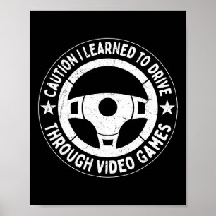 Learned To Drive In Video Games – Funny Gamer Quot Poster