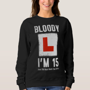 Learner Driver 15th Birthday Im 15 Today & Driving Sweatshirt