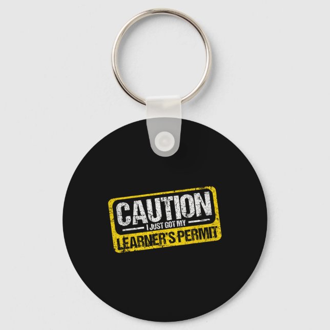 Learner's Permit New Driver Shirt Caution Just Got Key Ring (Front)