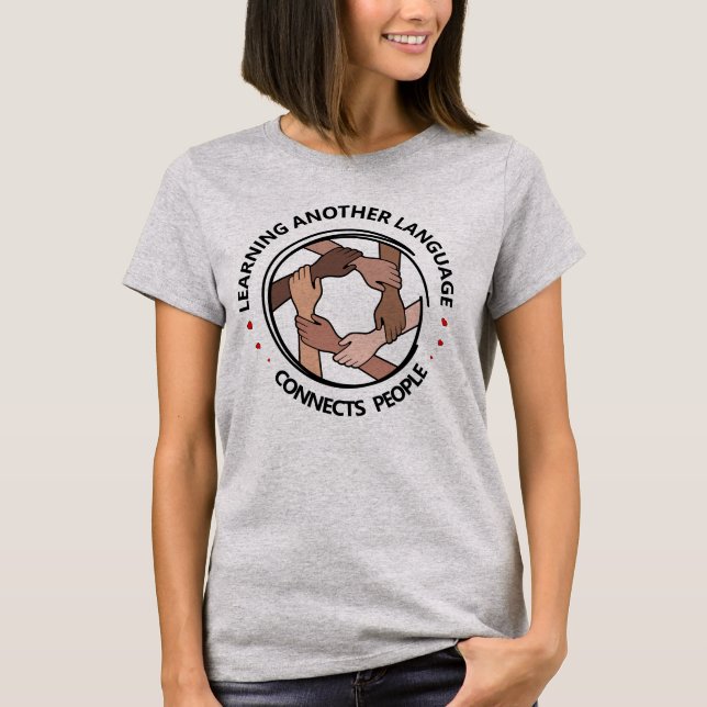 Learning Another Language Connects People T-Shirt (Front)