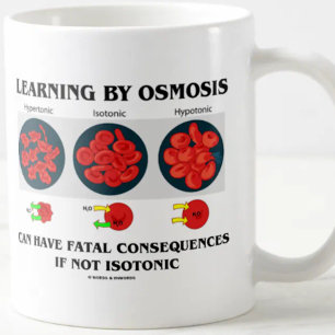 Learning By Osmosis Fatal Consequences (Biology) Coffee Mug