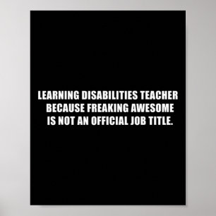 Learning Disabilities Teacher Because Freaking Awe Poster