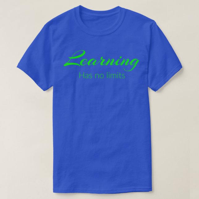 Learning Has No Limits Cool Quotes T-Shirt (Design Front)