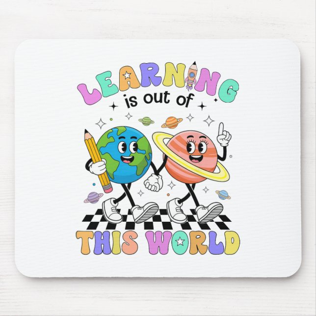 Learning Is Out Of This First Day Of School Teache Mouse Pad (Front)