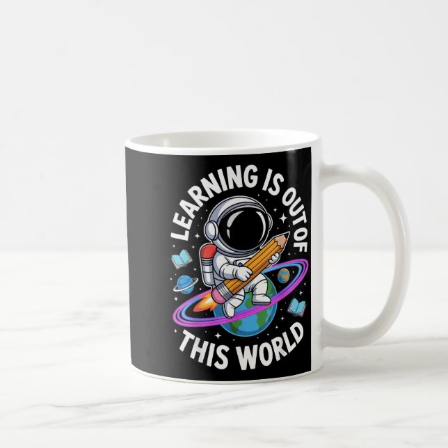 Learning is Out of This World Astronaut Pencil Coffee Mug (Right)