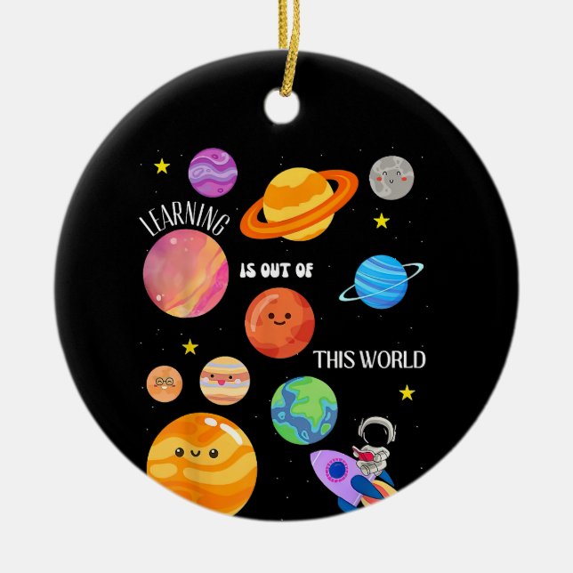 Learning Is Out Of This World Outer Space Science  Ceramic Ornament (Front)