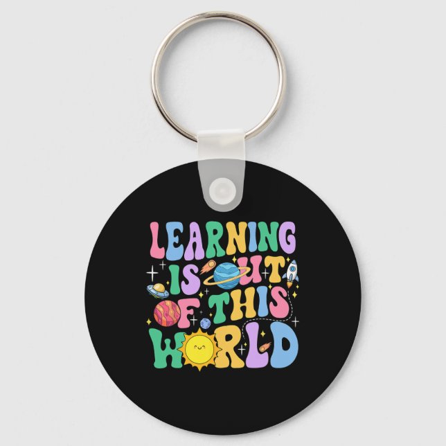 Learning Is Out Of This World Solar System Science Key Ring (Front)