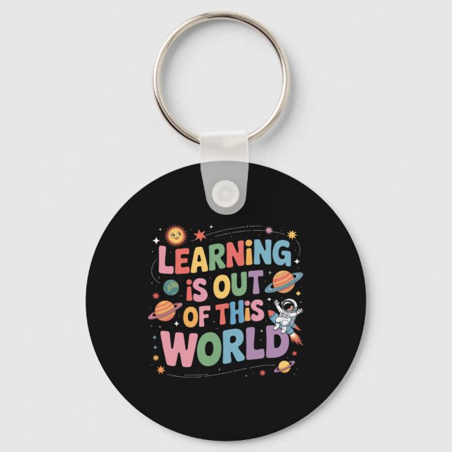 Learning Is Out Of This World Solar System Space T Key Ring (Front)