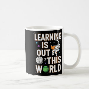 Learning is out of this world space astronaut coffee mug