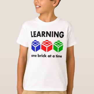 Learning...one brick at a time T-Shirt