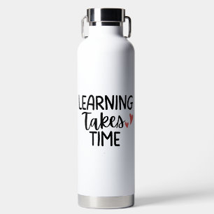'Learning Takes Time' Teacher Appreciation Gift Water Bottle