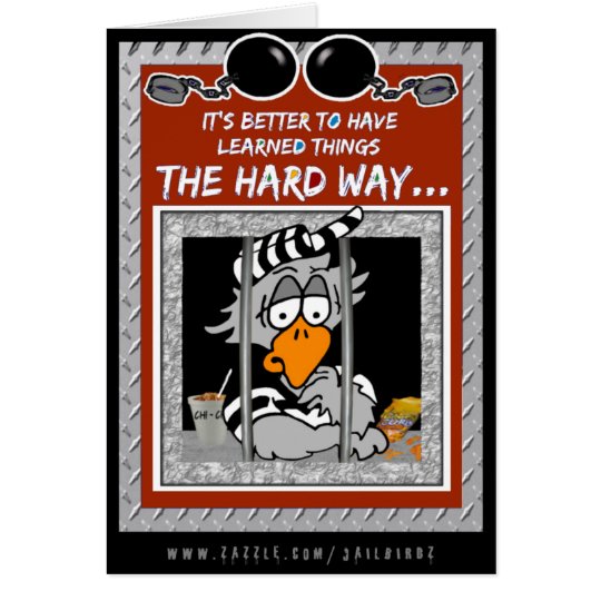Learning the hard way: Jailbird greeting card