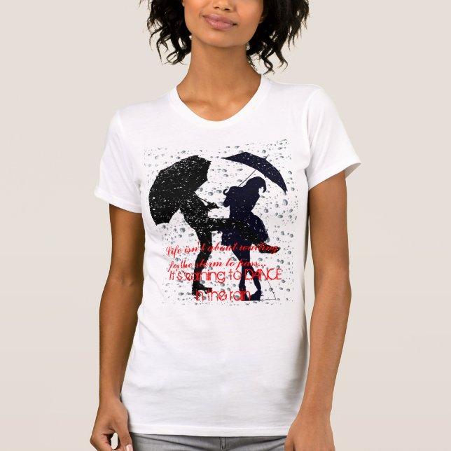Learning to dance in the rain T-Shirt (Front)